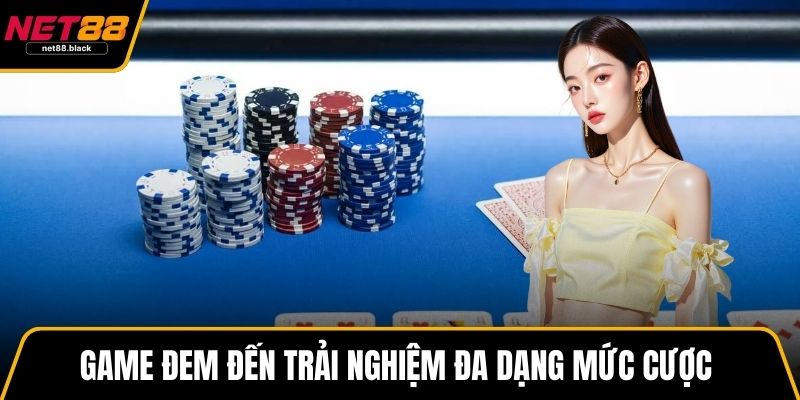 Game đem đến trải nghiệm đa dạng mức cược