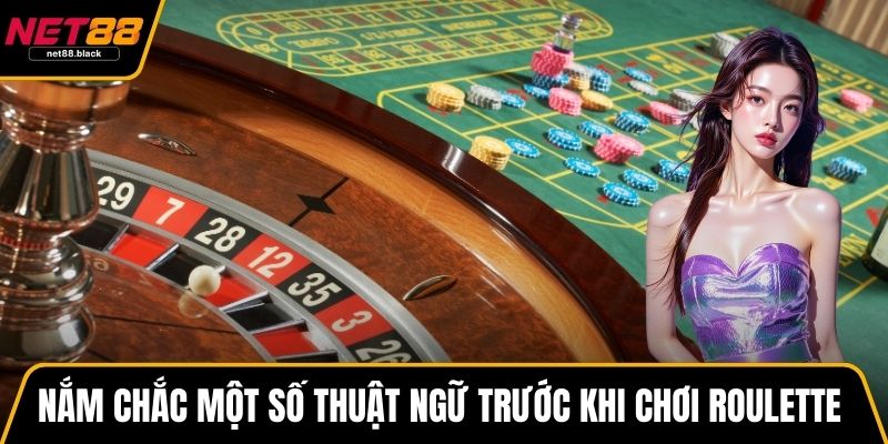 Nắm chắc một số thuật ngữ trước khi chơi roulette